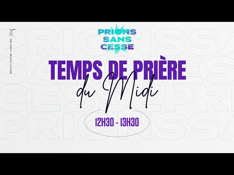 PRIONS SANS CESSE - MIDI - Jeudi 7 Mars 2024 - Ps Luka ANKOU