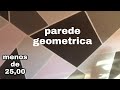 DIY:  PAREDE GEOMETRICA /DECORANDO QUARTO DE CASAL GASTANDO POUCO.