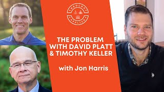 The Problem With David Platt & Timothy Keller