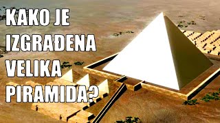 Kako je izgrađena Velika piramida u Gizi?