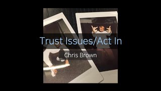    Trust Issuesact In chris Brown