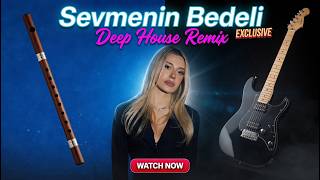 Sevmeyin Bedeli - Sena Özçam (Deep House Remix) Ney & Electric Guitar Fusion