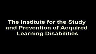 The Institute for the Study and Prevention of Acquired Learning Disabilities