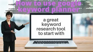 How to use google keyword planner a great keyword research tool to start with