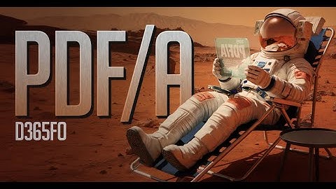 Generate Reports as PDF/A Documents in D365 FO