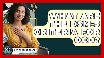 What Are The DSM-5 Criteria For OCD? - OCD Support Space