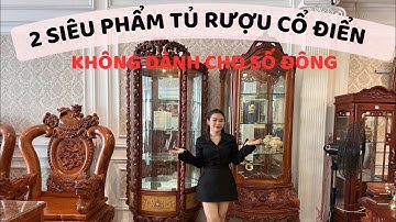 Top 2 Tủ Rượu Cổ Điển Được Săn Lùng Nhiều Nhất!