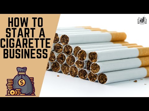 How to Start a Cigarette Business | Starting a Cigarette Business