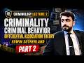 Criminality, Criminal Behavior &amp; Differential Association Theory | Criminology Lecture 2 Part 2