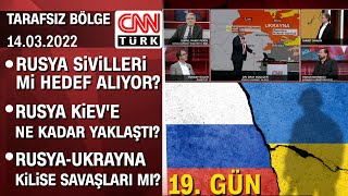 Rusya sivilleri mi hedef alıyor? Rusya Kiev'e ne kadar yaklaştı?-Tarafsız Bölge 14.03.2022 Pazartesi