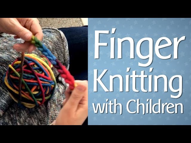 Finger knitting for kids - The Craft Train