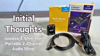 My Initial Thoughts on This Mini 2-Channel Audio Mixer by COOIDEA
