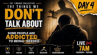 THE THINGS WE DON’T TALK ABOUT | Day 4 “Some People Are Addicted To Being Needed”
