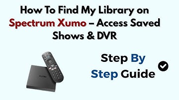 How To Find My Library on Spectrum Xumo – Access Saved Shows & DVR