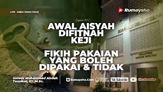 Awal Aisyah Difitnah Keji dan Fikih Pakaian yang Boleh Dipakai dan Tidak - Ustadz M. Abduh Tuasikal