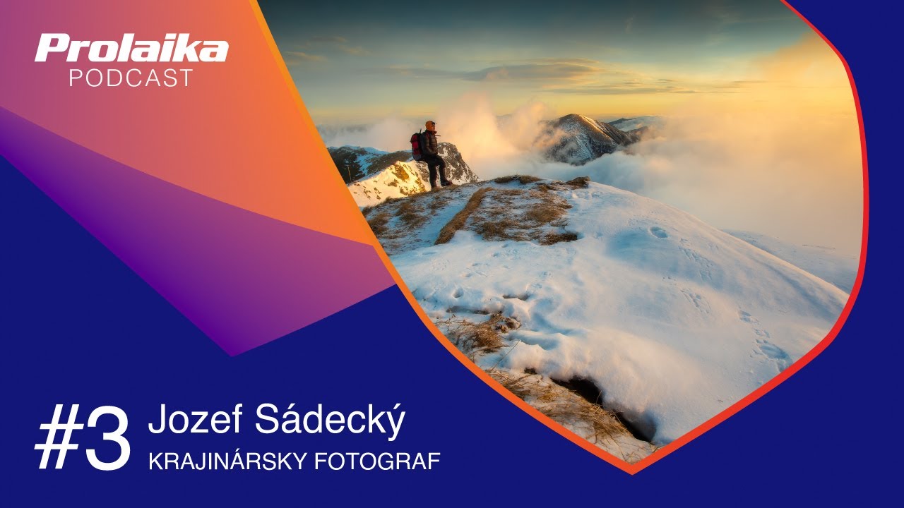 Prolaika Podcast: #3 Jozef Sádecký, krajinársky fotograf