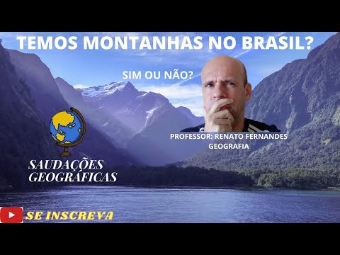 O BRASIL TEM OU NÃO TEM MONTANHAS?