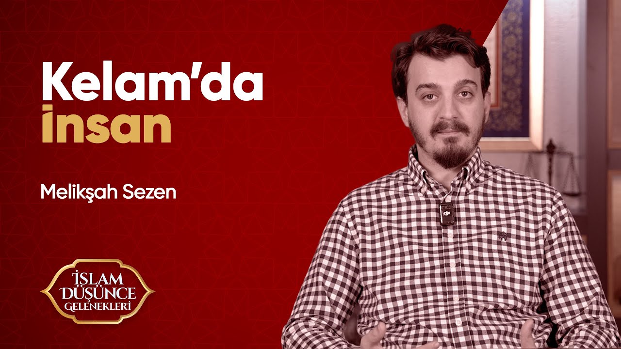 3. Bölüm: Kelam Geleneğinde İnsan | Melikşah Sezen