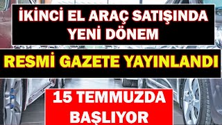 İki̇nci̇ El Araç Satişinda Yeni̇ Dönemresmi̇ Gazetede Yayinlandi15Temmuzdabaşliyor