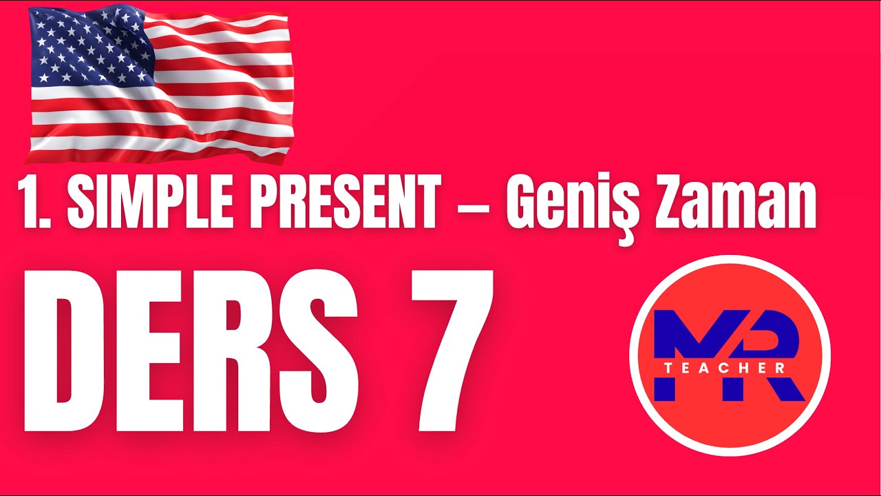 DERS 7 🇺🇸 SIMPLE PRESENT – Geniş Zaman | A1 İngilizce DERS 7 - YouTube