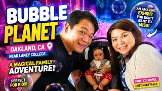 Bubble Planet Oakland CA | Our Family's Amazing Interactive Adventure! DrunkenBasterd's Tour