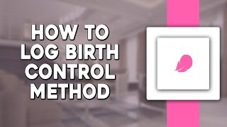 How To Log Birth Control Method On Flo App (Quick Tutorial) screenshot 5