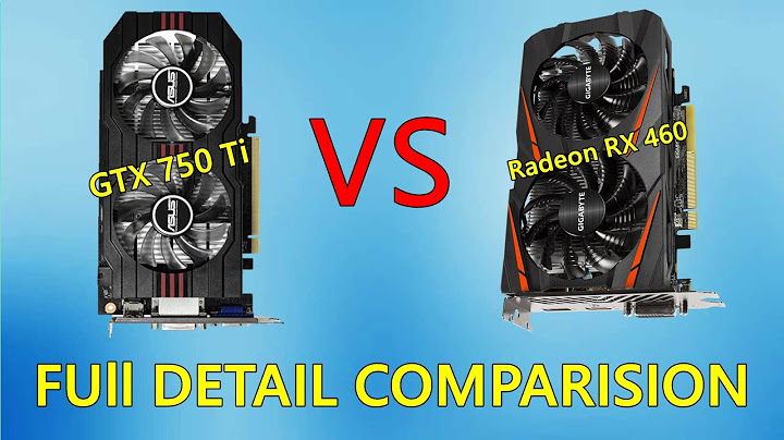 So sánh rx 460 vs gtx 750ti