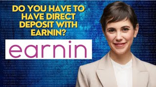 Do you have to have direct deposit with EarnIn?