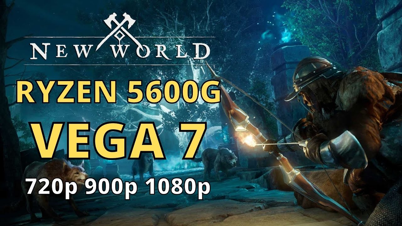 RYZEN 5 5600G VEGA 7 NEW WORLD - 720p 900p 1080p - YouTube