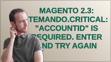 Magento: Magento 2.3: temando.CRITICAL: "accountID" is required. Enter and try again
