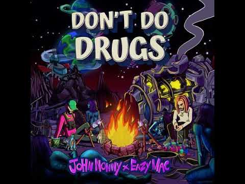 Eazy Mac x John Nonny- Dont Do Drugs