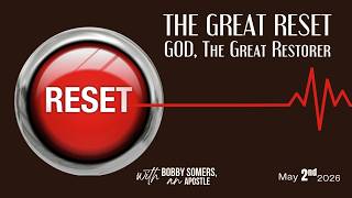 Bobby Somers | THE GREAT RESET: God, The Great Restorer -1  |   May 2, 2026
