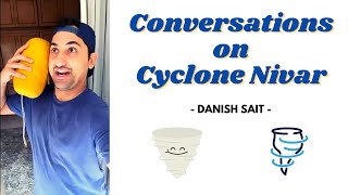 Conversations On Cyclone Nivar ☔️| Danish Sait