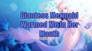 Giantess Mermaid Warmed Me In Her Mouth [Vore Asmr] [Asmr Rp]