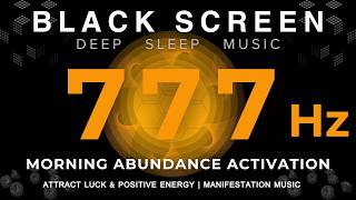 777 Hz Morning Abundance Activation Attract Luck Positive Energy Manifestation Music