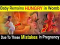 Baby In Womb Remains Hungry Despite Good Diet Of Mother Due To These Mistakes During Pregnancy