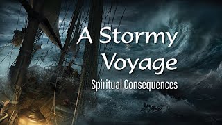 TBG 160 A Stormy Voyage - Pt 2 | Spiritual Consequences