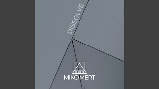 Dissolve - Miko Mert