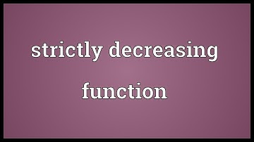 Strictly decreasing function Meaning