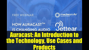 Auracast: An Introduction to the Technology, Use Cases and Products