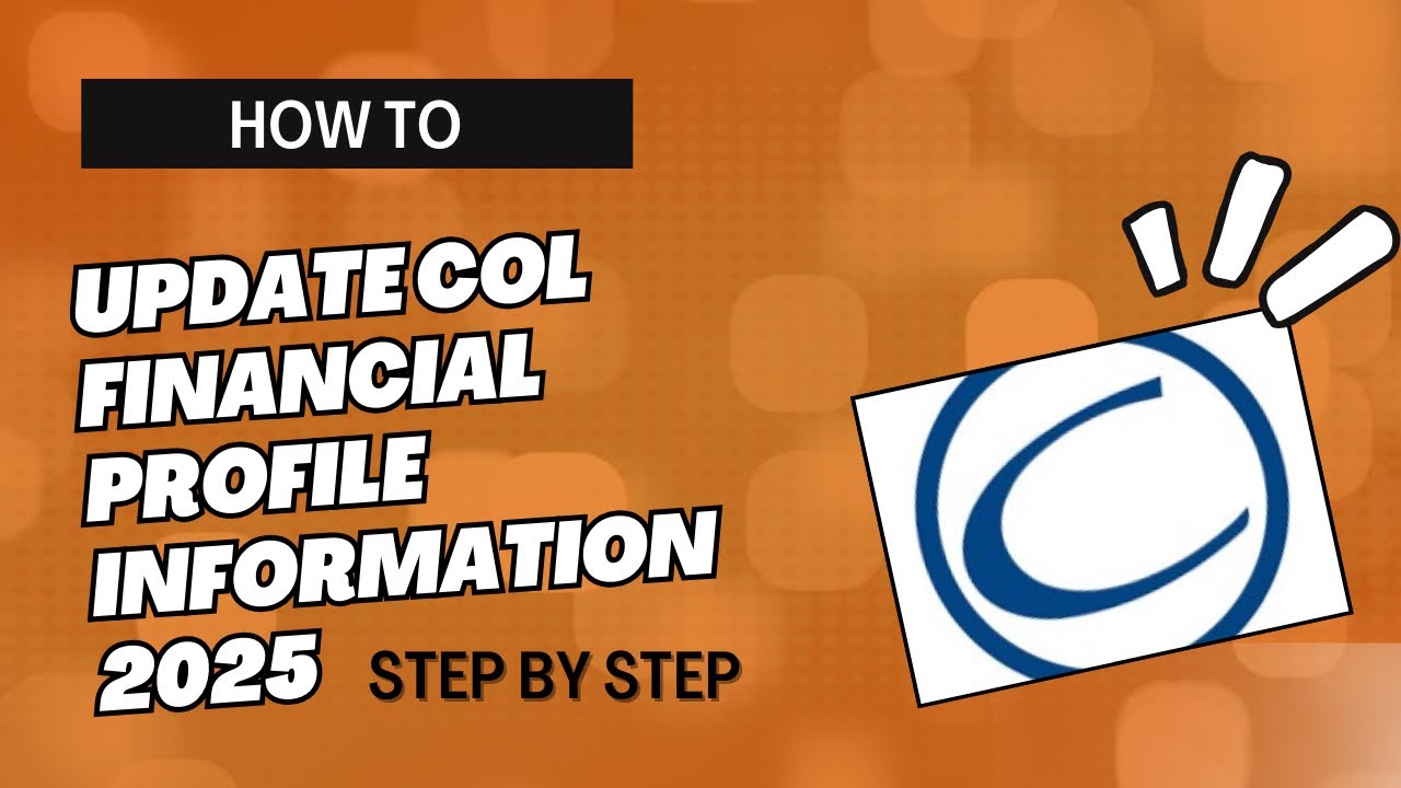 HOW TO UPDATE COL FINANCIAL PROFILE INFORMATION 2025 | BEGINNERS GUIDE | INFORMATRIX