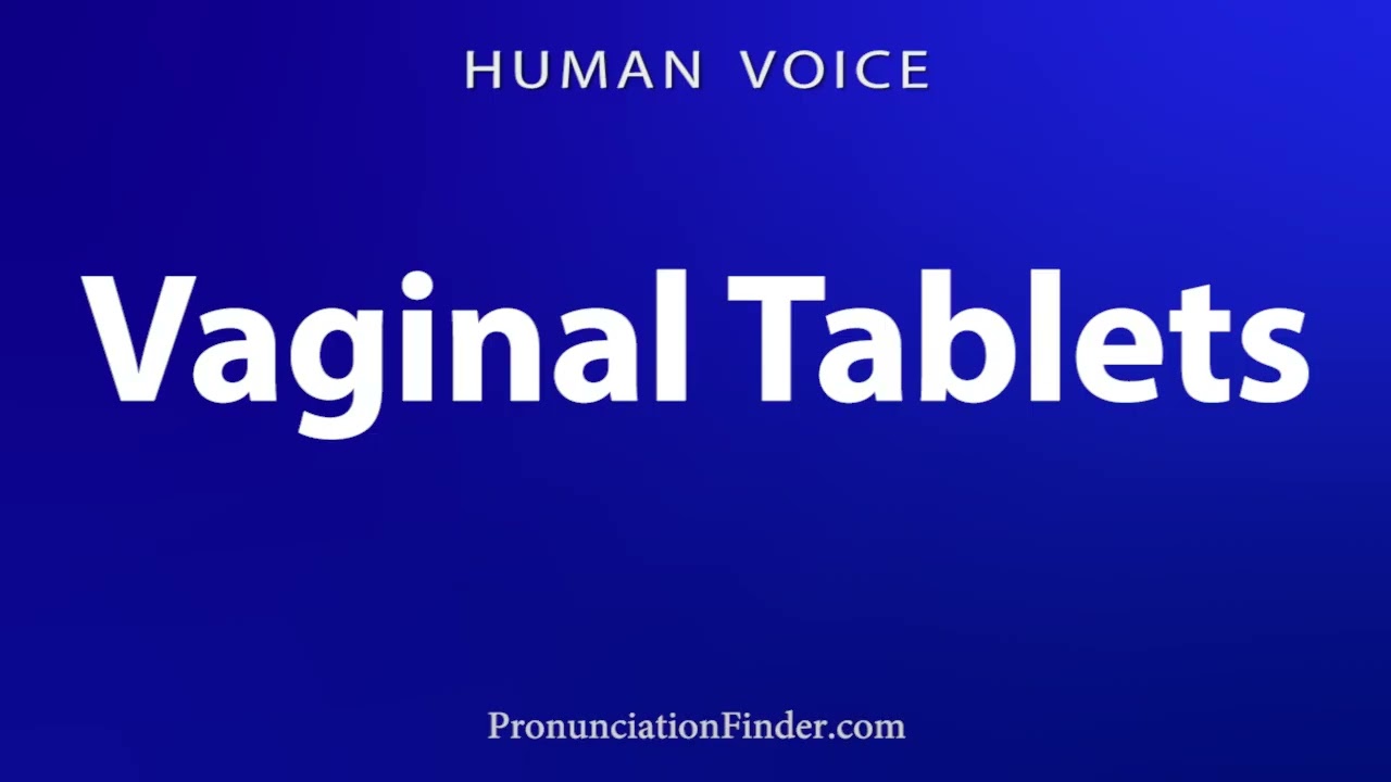 Как произносится название вагинальных таблеток