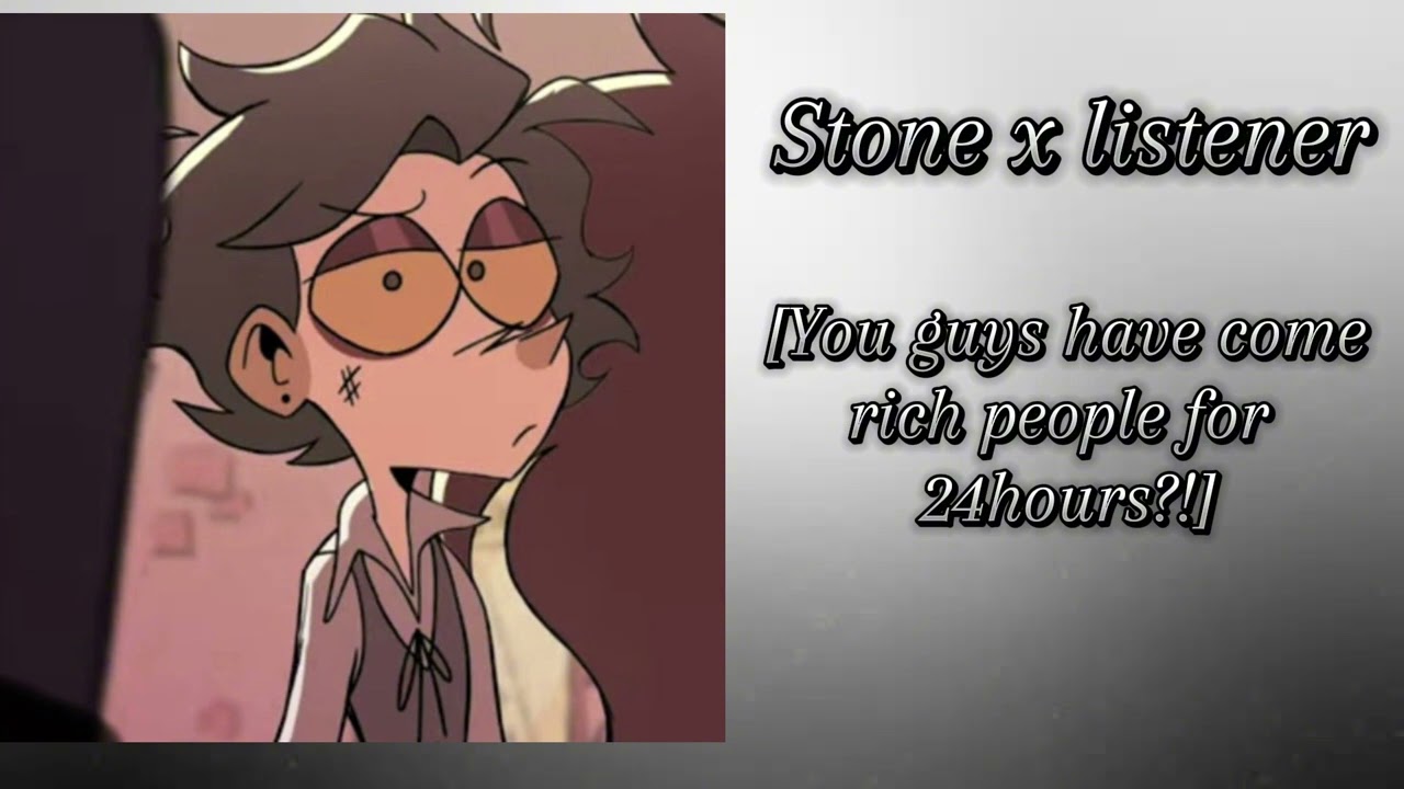 Stone x listener [Вы, ребята, стали богатыми людьми на 24 часа] часть 4 [при участии Скиппа и Винни]