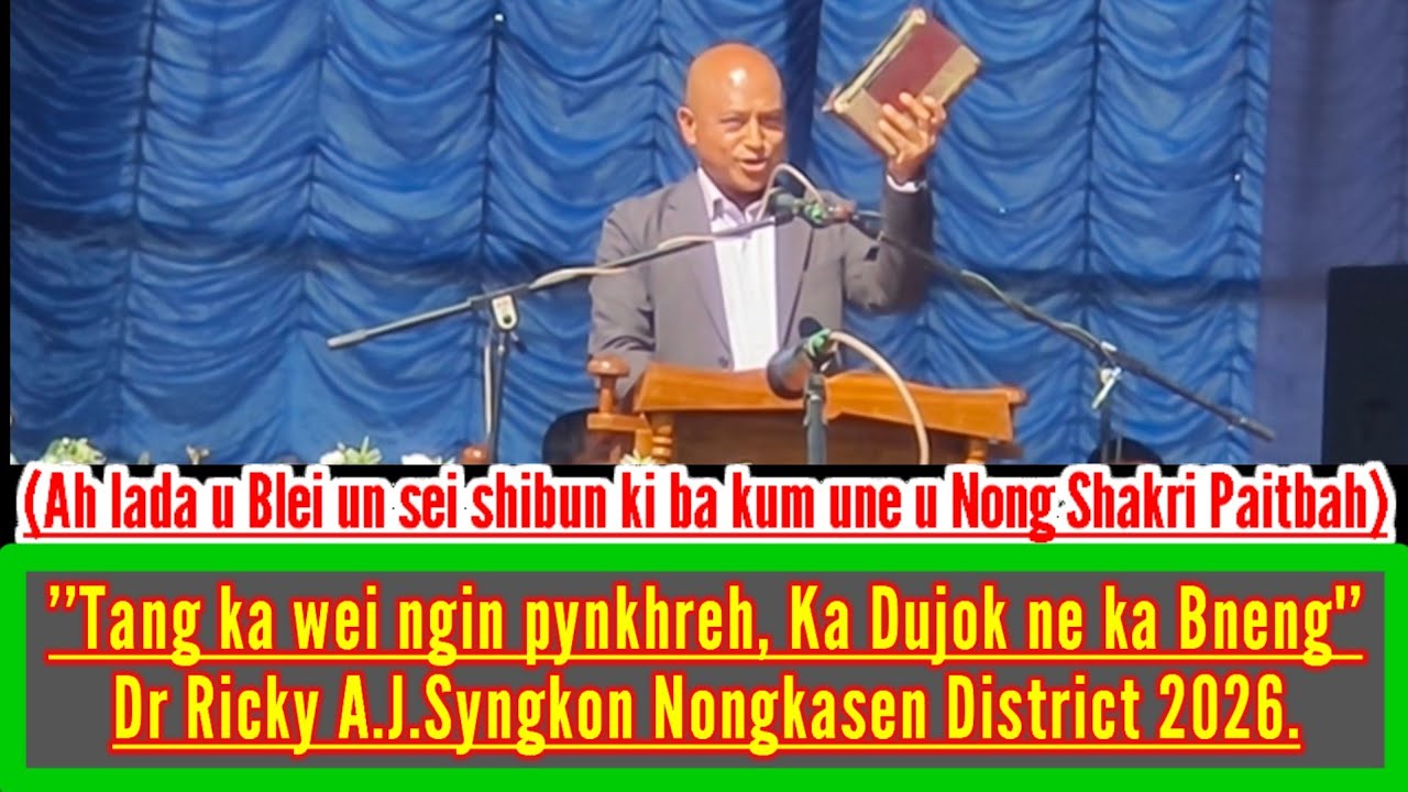 U Dr RICKY A.J SYNGKON SHA KA NONGKASEN DISTRICT 2026 POR 10:30 AM.