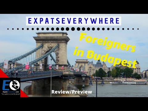 Budapest Move, Live, and Work as a Foreigner (2020) Review/Preview Show | Expats Everywhere