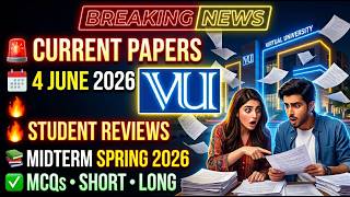 VU Current Papers 4 June 2026 | Midterm Spring 2026 | Real Student Reviews | Today Exam Papers