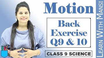 Back Exercise Q9 & Q10 | Motion | Class 9 Science |  NCERT