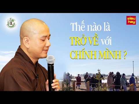 Thế nào là trở về với chính mình? - Vấn Đáp Thầy Thích Pháp Hòa (siêu hay)