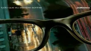 Pullovers - Tudo Que Eu Sempre Sonhei