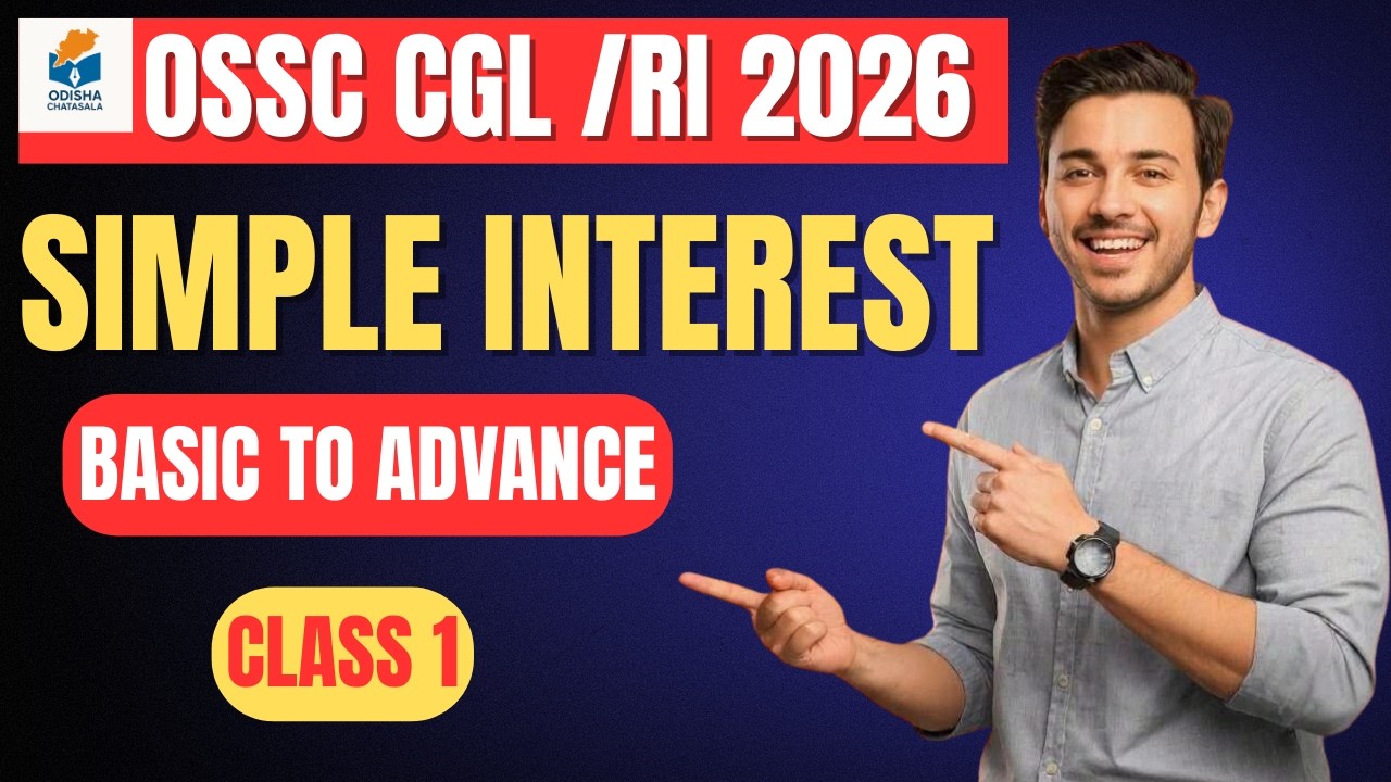 Simple Interest Class 1 | Basic to Advance | OSSC CGL & RI 2026 Maths